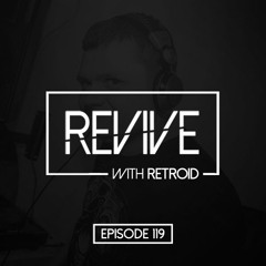 Revive 119 With Retroid And Yreane (18-04-2019)