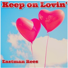 Keep on Lovin' (Eastman Rees)