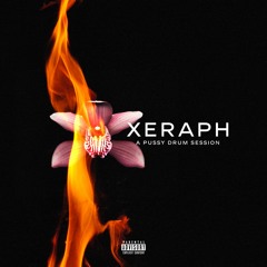 Xeraph - A Pussy Drum Session