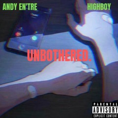 U N B O T H E R E D. Ft. Highboy