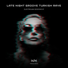 Late Night Groove Turkish Rave