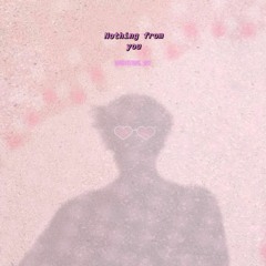 Nothing From You(yazz ashin)