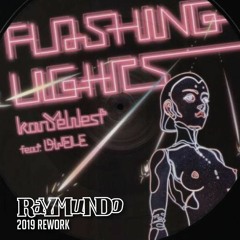 KANYE WEST - Flashing Lights (DJ RAYMUNDO 2019 REWORK)