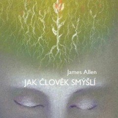 James - Allen - --Jak - Člověk - Smýšlí