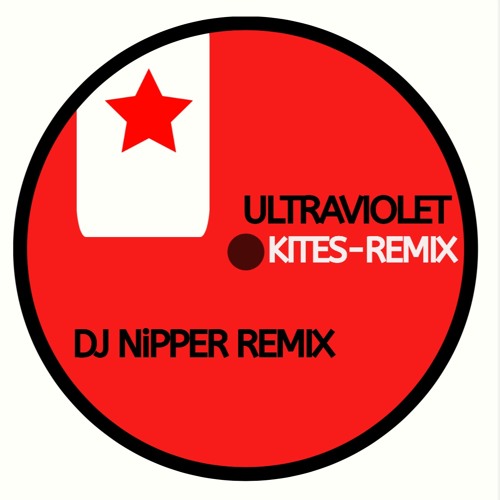 Ultraviolet - Kites (DJ Nipper Edit)
