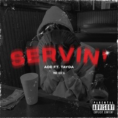 Servin (Ft. Tayda) Prod. by Felix Dj