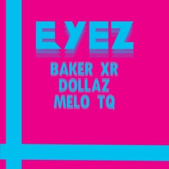 Eyez Ft. Dollaz & Melo TQ