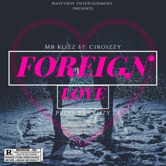 Foreign Love (Ft. Ciroizzy)