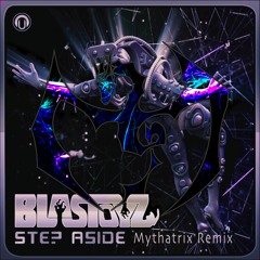 Blastoyz - Step Aside (Mythatrix Remix)