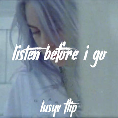 billie eilish - listen before i go (lusyv flip)