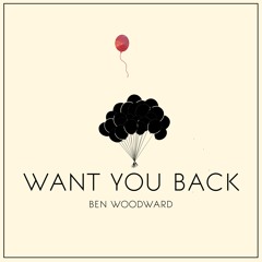 Want You Back - Ben Woodward