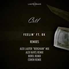 CRTL - Feelin' ft. Ox (Alex Lauter "Berghain" Mix)