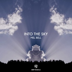 FREE DL: MEL BELL - Into the Sky (Original Mix)