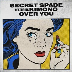 Secret Spade ft. Kimono - Over You (Tom Budin Remix)