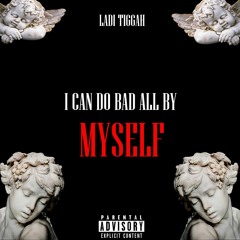 I Can Do Bad All By Myself (Throwback)