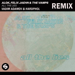 Alok, Felix Jaehn & The Vamps - All The Lies (Vadim Adamov & Hardphol Remix) (Radio Edit)