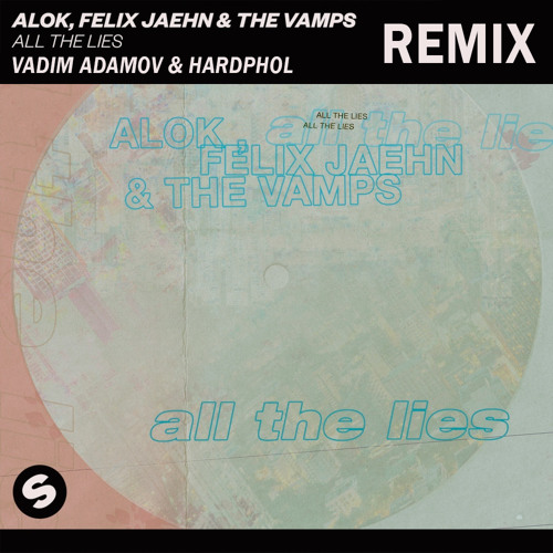 Alok, Felix Jaehn & The Vamps - All The Lies (Vadim Adamov & Hardphol Remix) (Radio Edit)
