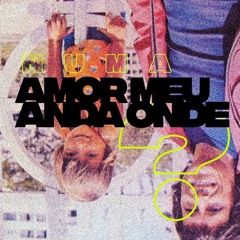 Amor Meu Anda Onde?