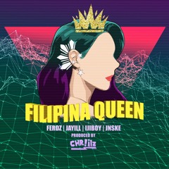 Filipina Queen - Chriilz (feat. Jayill, Ferdz, Ijiboy & Jnske)