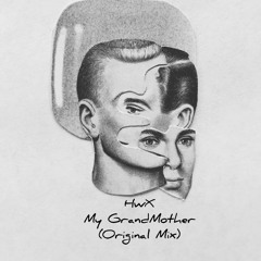 HwX - My GrandMother (Original Mix)