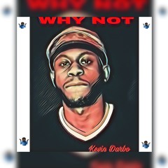 Kevin Darbo - Why Not