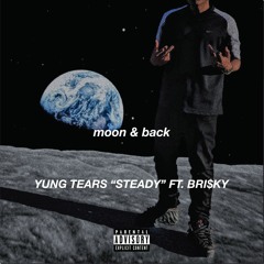 YUNG TEARS - STEADY FT. BRI$KY