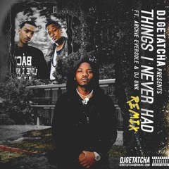 DJ Getatcha Ft. DJ Unk & Archie  Eversole- Things I Never Had Remix