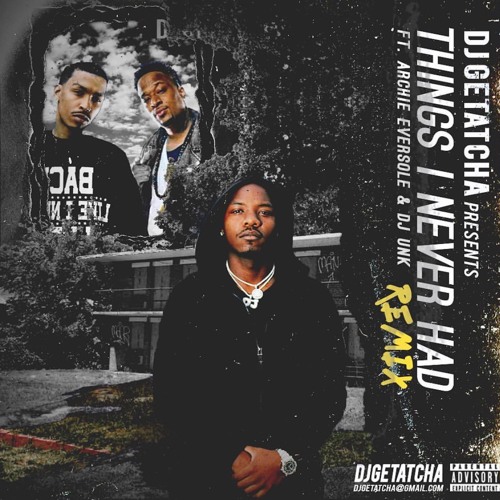 DJ Getatcha Ft. DJ Unk & Archie  Eversole- Things I Never Had Remix