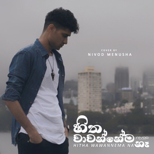 Listen to Hitha Wawannema Na Cover by Nivod Menusha by Nivod Menusha in  sinhala playlist online for free on SoundCloud