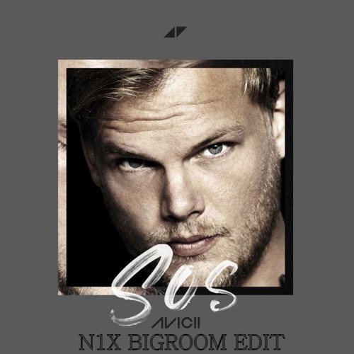 AVICII - SOS (N1X BIGROOM EDIT)