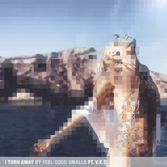 I Turn Away ft V.X.D