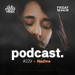 Club Mood Vibes Podcast #229: Nadine [Vinyl Only!]