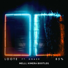 Loote - 85% (feat. Gnash) [Melli & Kimera Bootleg]
