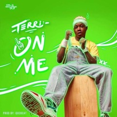 TERRI - On Me (Produced By QueBeat)