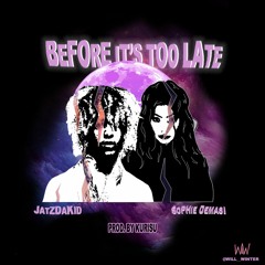 Before Its too late Feat. Sophie DeMasi & JatzDaKid (Prod.By Kurisu)