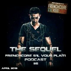 Frenchcore S'il Vous Plait Podcast 6: The Sequel