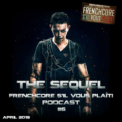 Frenchcore S'il Vous Plait Podcast 6: The Sequel