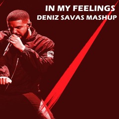 Drake- In My Feelings (Deniz Savaş Mashup)