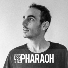 Curated by DSH #132: Pharaoh