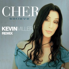 Cher - Believe (Kevin Miller Remix)