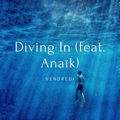 #31 Vendredi - Diving In (feat. Anaïk)