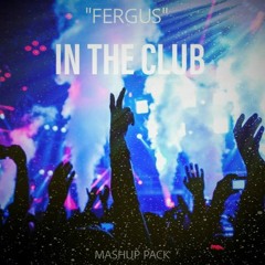Fergus In The Club (Mashup Packs) [FREE DOWNLOAD]