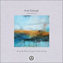 Andy Eastough : Good Morning from Ibiza