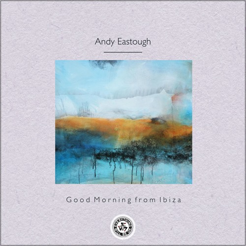 Andy Eastough : Good Morning from Ibiza