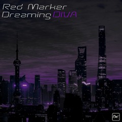 Red Marker - Dreaming DIVA [OUT NOW!!!]