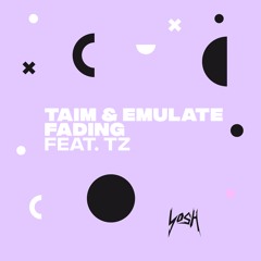 Taim & Emulate - Fading (feat. TZ)