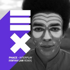 Phace - Interplay (Kimyan Law Remix)
