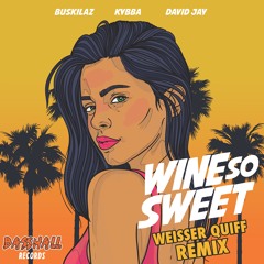 Buskilaz & Kybba - Wine So Sweet (Weisser Quiff Remix) Ft. David Jay