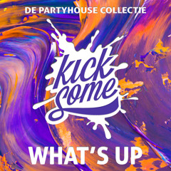 Kicksome - What's Up [De Partyhouse  Collectie]