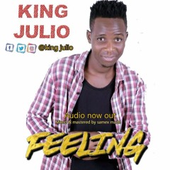 FEELING By King Julio /Samex made/Spot Jam/+256753692436/774677351